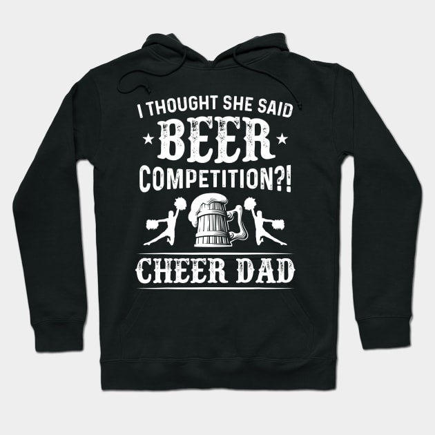 Mens I Thought She Said Beer Competition Funny Cheer Dad Gift Hoodie by marjaalvaro